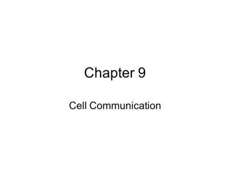 Chapter 9 Cell Communication. I. Overview of Cell Communication Ligand: molecule used as a signal, acts like a messenger Receptor: molecule signal binds.