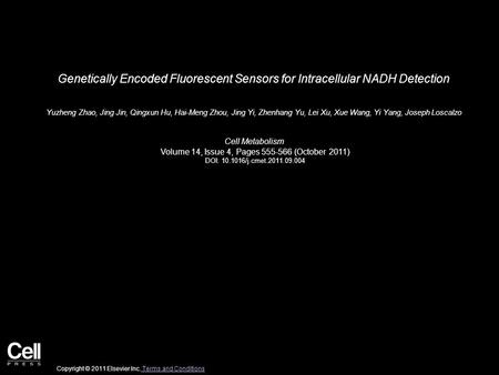 Genetically Encoded Fluorescent Sensors for Intracellular NADH Detection Yuzheng Zhao, Jing Jin, Qingxun Hu, Hai-Meng Zhou, Jing Yi, Zhenhang Yu, Lei Xu,