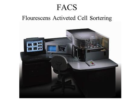 FACS Flourescens Activeted Cell s ortering. användningsområden.
