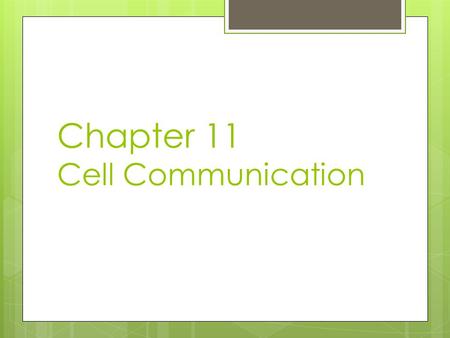 Chapter 11 Cell Communication. Question?  How do cells communicate?  By “ cellular ” phones.  But seriously, cells do need to communicate for many.