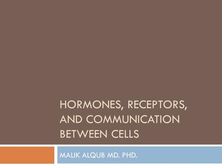 Hormones, Receptors, and Communication Between Cells