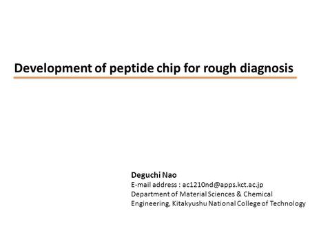 Development of peptide chip for rough diagnosis Deguchi Nao  address : Department of Material Sciences & Chemical Engineering,