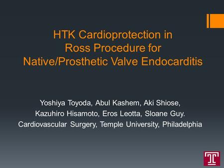 HTK Cardioprotection in Ross Procedure for Native/Prosthetic Valve Endocarditis Yoshiya Toyoda, Abul Kashem, Aki Shiose, Kazuhiro Hisamoto, Eros Leotta,