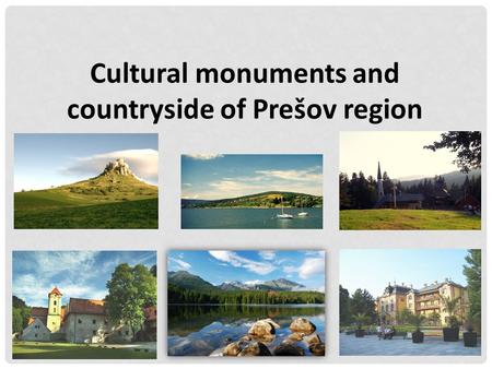 Cultural monuments and countryside of Prešov region.