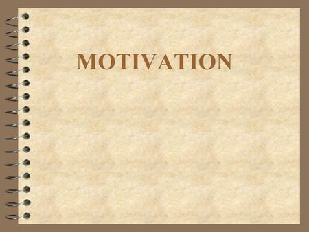 MOTIVATION. MOTIVATION IS: 4 Motivation is the set of forces that lead people to behave in particular ways.