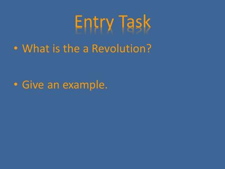 What is the a Revolution? Give an example.. The Short Version Six Steps to a Revolution.