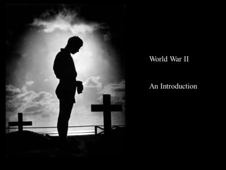World War II An Introduction.