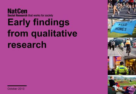 Early findings from qualitative research October 2013.