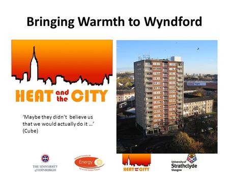 Bringing Warmth to Wyndford ‘Maybe they didn’t believe us that we would actually do it …’ (Cube)