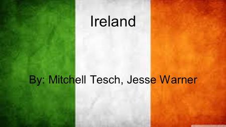 Ireland By: Mitchell Tesch, Jesse Warner. Physical Geography The island of Ireland is located in the north-west of Europe, between latitudes 51° and 56°