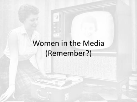 Women in the Media (Remember?).  women_should_represent_women_in_media. html.