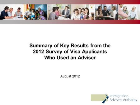 Summary of Key Results from the 2012 Survey of Visa Applicants Who Used an Adviser August 2012.