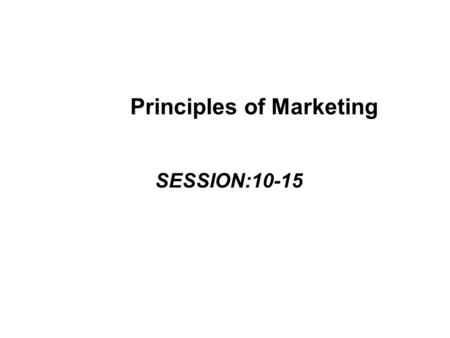 Principles of Marketing SESSION:10-15. Model of Consumer Behavior.