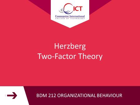 ➔ Herzberg Two-Factor Theory BDM 212 ORGANIZATIONAL BEHAVIOUR.