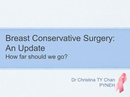 Breast Conservative Surgery: An Update How far should we go?