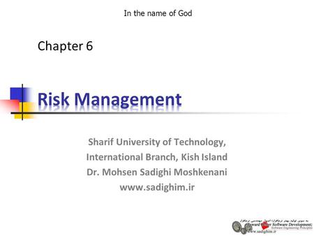 In the name of God Sharif University of Technology, International Branch, Kish Island Dr. Mohsen Sadighi Moshkenani www.sadighim.ir Chapter 6.