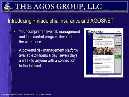 Introducing Philadelphia Insurance and AGOSNET Your comprehensive risk management and loss control program devoted to the workplace. A powerful risk management.