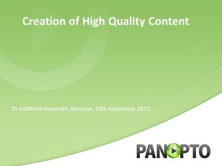 Creation of High Quality Content Dr Gottfried Maxerath, Moscow, 20th September 2011.