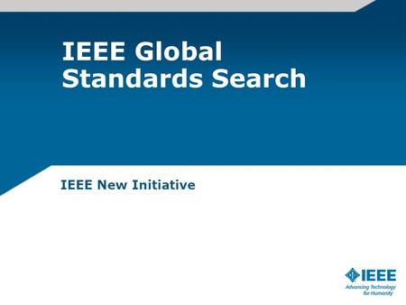IEEE Global Standards Search IEEE New Initiative.