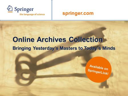 Springer.com Online Archives Collection Bringing Yesterday’s Masters to Today’s Minds Available on SpringerLink!