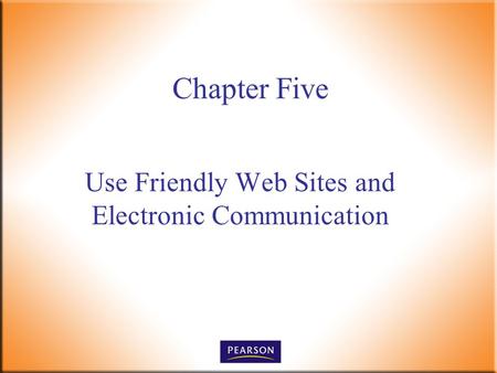 Use Friendly Web Sites and Electronic Communication