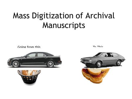 Mass Digitization of Archival Manuscripts To ThisGoing from this.