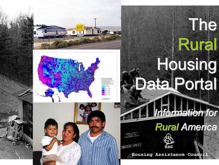 The Rural Housing Data Portal Information for Rural America Housing Assistance Council.