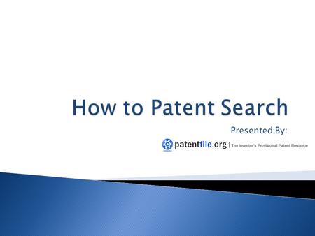 Presented By:.  What is a patent? Why file? ◦ Patents protect new and useful:  Methods (including methods performed by software)  Machines  Compositions.