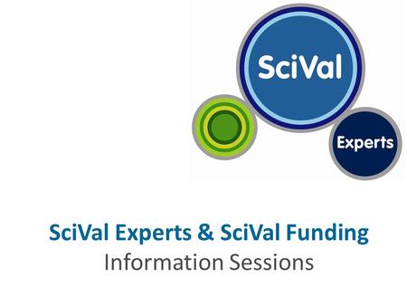 SciVal Experts & SciVal Funding Information Sessions.