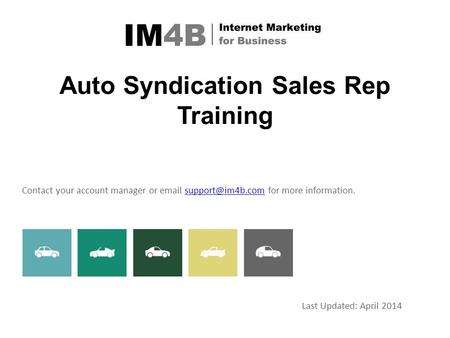 Auto Syndication Sales Rep Training Contact your account manager or  for more Last Updated: April 2014.