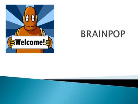  Founded in 1999, BrainPOP creates animated, curriculum-based content that supports educators and helps them enhance their lessons. We reach more than.