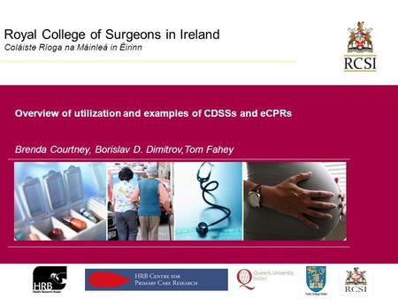 Division of Population Health Sciences Royal College of Surgeons in Ireland Coláiste Ríoga na Máinleá in Éirinn Overview of utilization and examples of.