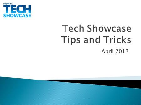 April 2013. Content  Tech Showcase Event Process  Future Events: Overview Submit a Future Event Close a Future Event  Past Events: Overview Submit.