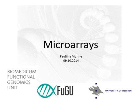 Microarrays Pauliina Munne 09.10.2014.