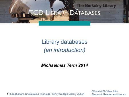 Library databases (an introduction) Michaelmas Term 2014.