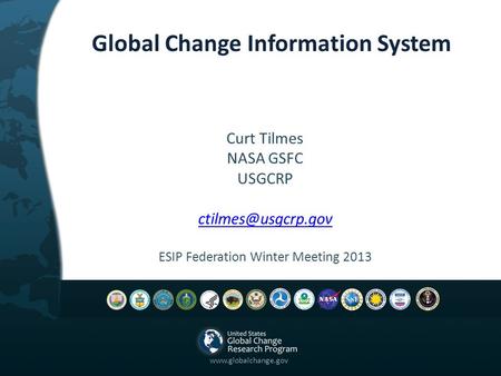 Global Change Information System Curt Tilmes NASA GSFC USGCRP ESIP Federation Winter Meeting 2013