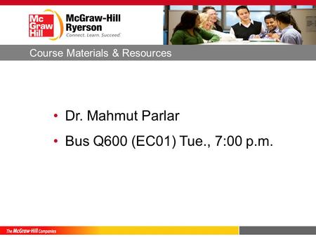Dr. Mahmut Parlar Bus Q600 (EC01) Tue., 7:00 p.m. Course Materials & Resources.
