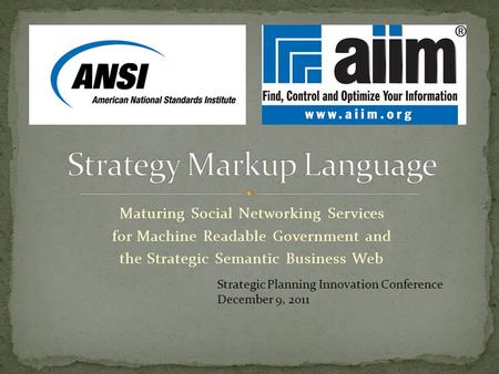 Maturing Social Networking Services for Machine Readable Government and the Strategic Semantic Business Web Strategic Planning Innovation Conference December.