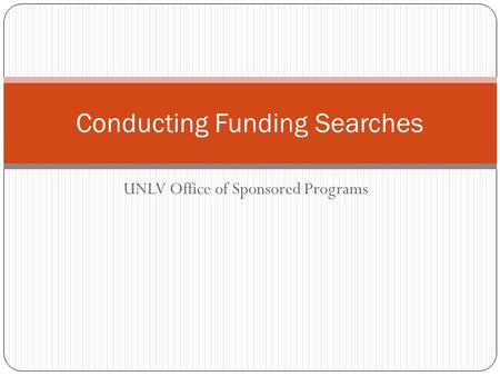 UNLV Office of Sponsored Programs Conducting Funding Searches.
