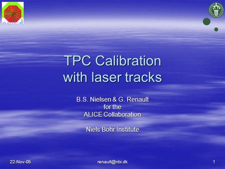 TPC Calibration with laser tracks B.S. Nielsen & G. Renault for the ALICE Collaboration Niels Bohr Institute.