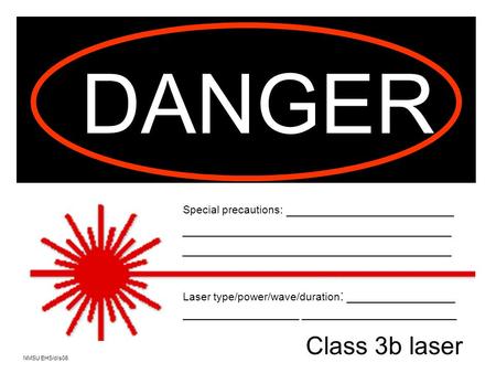 Class 3b Special Precautions examples (insert below at position 1 on sign): 1. Laser protective eyewear required 2. Invisible laser radiation 3. Knock.