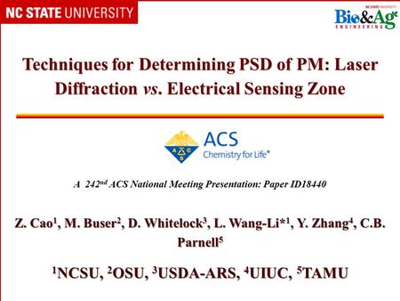 Techniques for Determining PSD of PM: Laser Diffraction vs. Electrical Sensing Zone A 242 nd ACS National Meeting Presentation: Paper ID18440 Z. Cao 1,