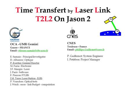 Time Transfert by Laser Link T2L2 On Jason 2 OCA –UMR Gemini Grasse – FRANCE   E. Samain – Principal.