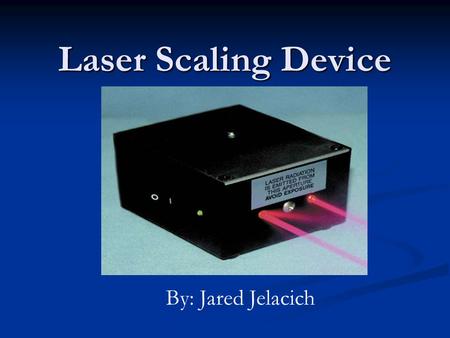 Laser Scaling Device By: Jared Jelacich. NASA engineers and detectives now have something in common -- a new NASA-developed camera accessory that uses.