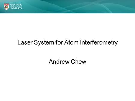 Laser System for Atom Interferometry Andrew Chew.