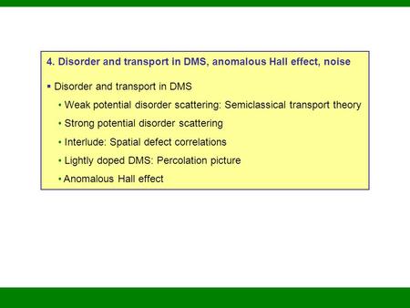 4. Disorder and transport in DMS, anomalous Hall effect, noise