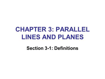 CHAPTER 3: PARALLEL LINES AND PLANES Section 3-1: Definitions.