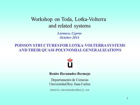 1 Workshop on Toda, Lotka-Volterra and related systems Larnaca, Cyprus October 2014 POISSON STRUCTURES FOR LOTKA-VOLTERRA SYSTEMS AND THEIR QUASI-POLYNOMIAL.