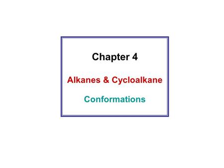 Chapter 4 Alkanes & Cycloalkane Conformations. Conformations of Alkanes: Rotation about Carbon–Carbon Bonds.