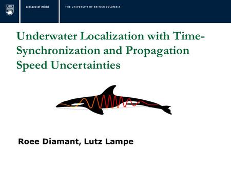 Underwater Localization with Time-Synchronization and Propagation Speed Uncertainties Roee Diamant, Lutz Lampe.